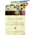 Shadow of the Silk Road by  Colin Thubron