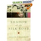 Shadow of the Silk Road by  Colin Thubron