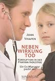 Nebenwirkung Tod - Korruption in der Pharma-Industrie - Ein Ex-Manager packt aus - John Virapen