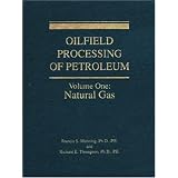 Oilfield Processing of Petroleum, Vol. 1: Natural Gas