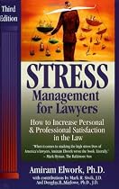 Stress Management For Lawyers: How To Increase Personal & Professional Satisfaction In The Law