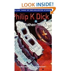 The Father-Thing: Volume Three Of The Collected Stories (Collected Short Stories of Philip K. Dick)