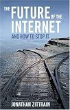 The Future of the Internet--And How to Stop It