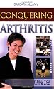 Conquering Arthritis: What Doctors Don't Tell You Because They Don't Know, (9 Secrets I Learned the Hard Way)