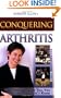 Conquering Arthritis: What Doctors Don't Tell You Because They Don't Know