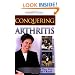 Conquering Arthritis: What Doctors Don't Tell You Because They Don't Know