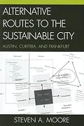 Alternative Routes to the Sustainable City: Austin, Curitiba, and Frankfurt