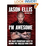 I'm Awesome: One Man's Triumphant Quest to Become the Sweetest Dude Ever by Jason Ellis and Mike Tully