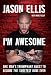 I'm Awesome: One Man's Triumphant Quest to Become the Sweetest Dude Ever