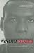 Asylum Denied: A Refugee's Struggle for Safety in America Asylum Denied: A Refugee's Struggle for Safety in America