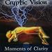 Cryptic Vision-Moments of Clarity