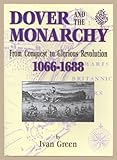 Dover and the monarchy : from conquest to Glorious Revolution, 1066-1688