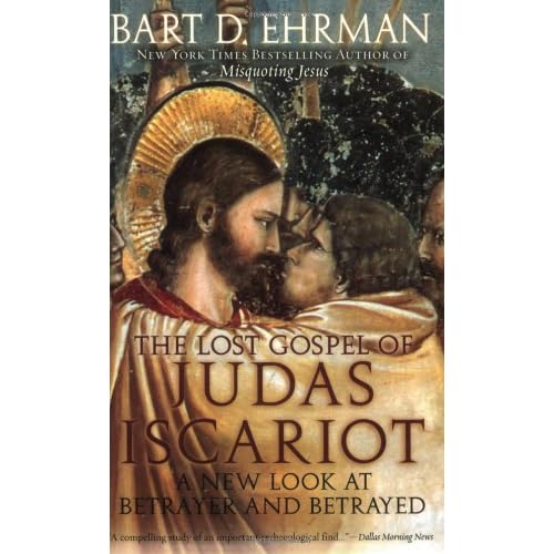 The Lost Gospel of Judas Iscariot: A New Look at Betrayer and Betrayed