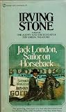 Jack London, Sailor on Horseback: a Biographical Novel