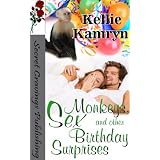 Monkey's, Sex, and Other Birthday Surprises ~ Kellie Kamryn