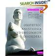 Obstetric Anesthesia and Uncommon Disorders by  David R. Gambling, M. Joanne Douglas, and Robert S. F. McKay