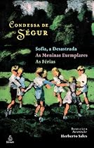 Condessa de S&eacute;gur: Sofia, a Desastrada as Meninas Exemplares as F&eacute;rias (Portuguese Edition)
