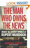 The Man Who Owns the News: Inside the Secret World of Rupert Murdoch