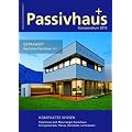 Passivhaus Kompendium 2012: Kompaktes Wissen: Passivhaus und Plusenergie-Passivhaus; Komponenten, Planer, Hersteller, Lieferanten