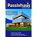 Passivhaus Kompendium 2012: Kompaktes Wissen: Passivhaus und Plusenergie-Passivhaus; Komponenten, Planer, Hersteller, Lieferanten