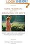 Man, Woman, and the Meaning of Love: God's Plan for Love, Marriage, Intimacy, and the Family