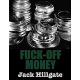 FUCK-OFF MONEY (Kindle Edition)