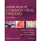 Color Atlas of Common Oral Diseases by Robert P. Langlais, Craig S Miller, and Jill S Nield-Gehrig