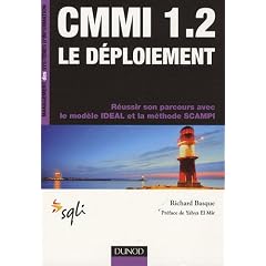 CMMI 1.2 Le d�ploiement : R�ussir son parcours avec le mod�le IDEAL et la m�thode SCAMPI