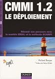 CMMI 1.2 Le d�ploiement : R�ussir son parcours avec le mod�le IDEAL et la m�thode SCAMPI