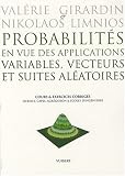 Probabilit�s en vue des applications, variables, vecteurs et suites al�atoires : Cours et exercices corrig�s, Licence, CAPES, Agr�gation & Ecoles d'ing�nieurs