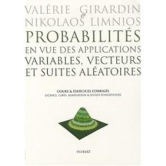 Probabilit�s en vue des applications, variables, vecteurs et suites al�atoires : Cours et exercices corrig�s, Licence, CAPES, Agr�gation & Ecoles d'ing�nieurs