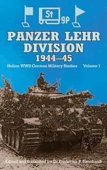 panzer lehr division: v. 1 (helion wwii german military studies) - fred steinhardt (ed.) panzer lehr division: v. 1 (helion wwii german military studies) - fred steinhardt (ed.)