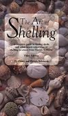 The Art of Shelling : A Complete Guide to Finding Shells and Other Beach Collectibles at Shelling Locations from Florida to Maine
