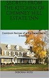 Secrets from the Kitchen of Chimney Hill Estate Inn