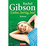 Liebe, fertig, los!: Romanvon "Rachel Gibson"