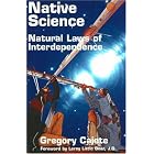 Native Science: Natural Laws of Interdependence by  Gregory Cajete and Leroy Little Bear