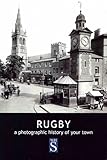 Rugby : a photographic history of your town