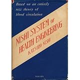 nishi system of health engineering  based on an entirely new theory of blood circulation