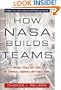 How NASA Builds Teams: Mission Critical Soft Skills for Scientists, Engineers, and Project Teams