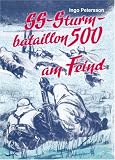 SS-Sturmbataillon 500 am Feind: Weg und Kampf einer legendären Einheit der Waffen-SS