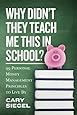 Why Didn't They Teach Me This in School?: 99 Personal Money Management Principles to Live By