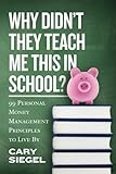 Why Didn't They Teach Me This in School?: 99 Personal Money Management Principles to Live By