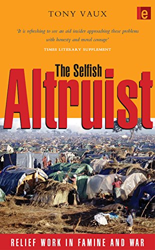 The Selfish Altruist: Relief Work in Famine and War