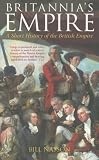 Britannias Empire: A Short History of the British Empire