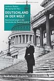 Deutschland in der Welt: Weichenstellungen in der Geschichte der Bundesrepublik - Andreas R&ouml;dder, Wolfgang Elz