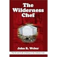 The Wilderness Chef: The Art and Craft of Baking in the Outback Oven