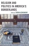 Religion and politics in America's borderlands
