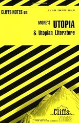 Cliffs Notes on More's Utopia and Utopian Literature