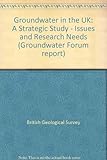 Groundwater in the UK : a strategic study : issues and research needs