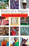 Roots of a Region: Southern Folk Culture